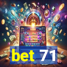 bet 71